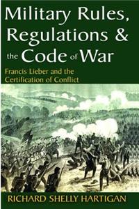 Military Rules, Regulations and the Code of War