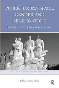 Public Urban Space, Gender and Segregation