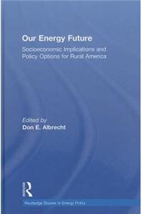 Our Energy Future: Socioeconomic Implications and Policy Options for Rural America