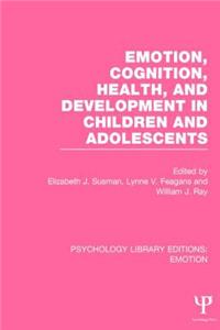 Emotion, Cognition, Health, and Development in Children and Adolescents