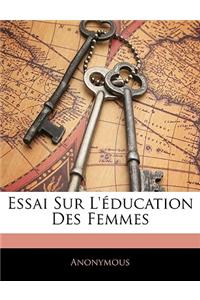 Essai Sur l'Éducation Des Femmes