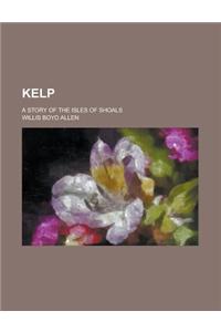 Kelp; A Story of the Isles of Shoals