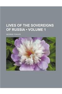 Lives of the Sovereigns of Russia (Volume 1)