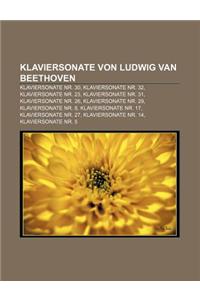 Klaviersonate Von Ludwig Van Beethoven: Klaviersonate NR. 30, Klaviersonate NR. 32, Klaviersonate NR. 23, Klaviersonate NR. 31