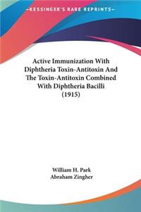 Active Immunization with Diphtheria Toxin-Antitoxin and the Toxin-Antitoxin Combined with Diphtheria Bacilli (1915)