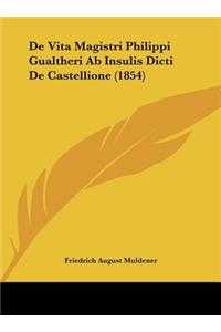 de Vita Magistri Philippi Gualtheri AB Insulis Dicti de Castellione (1854)