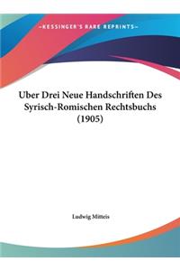 Uber Drei Neue Handschriften Des Syrisch-Romischen Rechtsbuchs (1905)