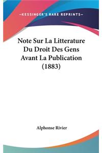 Note Sur La Litterature Du Droit Des Gens Avant La Publication (1883)