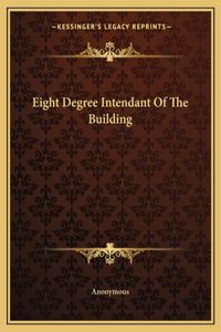 Eight Degree Intendant Of The Building