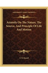 Aristotle on the Nature, the Source, and Principle of Life and Motion
