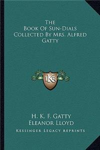 The Book Of Sun-Dials Collected By Mrs. Alfred Gatty