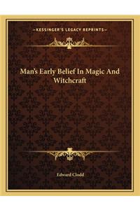 Man's Early Belief in Magic and Witchcraft