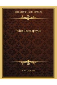 What Theosophy Is