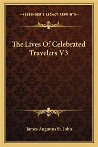 The Lives Of Celebrated Travelers V3