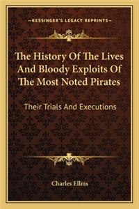 History Of The Lives And Bloody Exploits Of The Most Noted Pirates