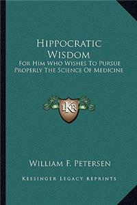 Hippocratic Wisdom