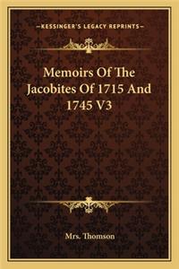 Memoirs of the Jacobites of 1715 and 1745 V3