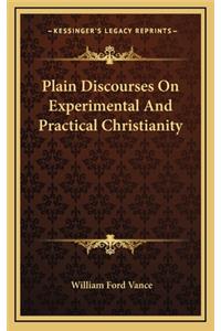 Plain Discourses on Experimental and Practical Christianity