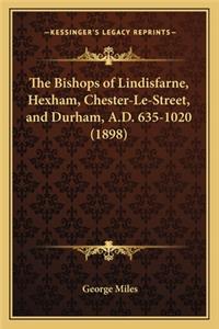 Bishops of Lindisfarne, Hexham, Chester-Le-Street, and Durham, A.D. 635-1020 (1898)