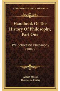 Handbook Of The History Of Philosophy, Part One