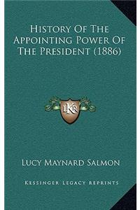 History Of The Appointing Power Of The President (1886)