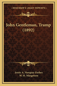 John Gentleman, Tramp (1892)