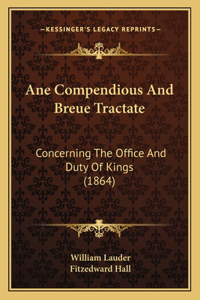 Ane Compendious And Breue Tractate