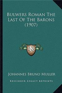 Bulwers Roman The Last Of The Barons (1907)