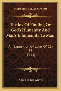 The Joy Of Finding Or God's Humanity And Man's Inhumanity To Man