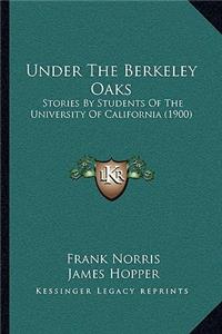 Under The Berkeley Oaks