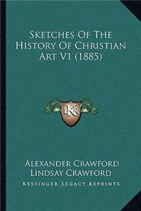 Sketches Of The History Of Christian Art V1 (1885)