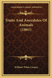 Traits And Anecdotes Of Animals (1861)