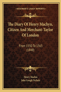 Diary Of Henry Machyn, Citizen And Merchant-Taylor Of London