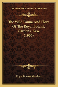 Wild Fauna And Flora Of The Royal Botanic Gardens, Kew. (1906)