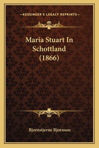 Maria Stuart In Schottland (1866)