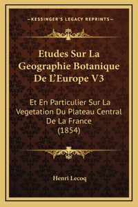 Etudes Sur La Geographie Botanique De L'Europe V3