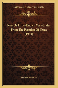 New Or Little-Known Vertebrates From The Permian Of Texas (1903)