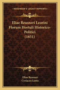 Eliae Reusneri Leorini Florum Hortuli Historico-Politici (1651)