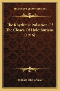 The Rhythmic Pulsation Of The Cloaca Of Holothurians (1916)
