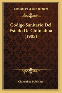 Codigo Sanitario Del Estado De Chihuahua (1905)