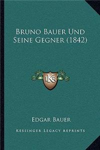 Bruno Bauer Und Seine Gegner (1842)