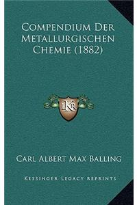 Compendium Der Metallurgischen Chemie (1882)