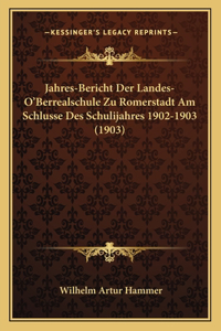 Jahres-Bericht Der Landes-O'Berrealschule Zu Romerstadt Am Schlusse Des Schulijahres 1902-1903 (1903)