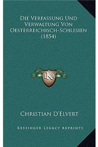 Verfassung Und Verwaltung Von Oesterreichisch-Schlesien (1854)