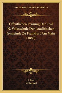 Offentlichen Prusung Der Real N. Volksschule Der Israelitischen Gemeinde Zu Frankfurt Am Main (1880)