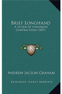 Brief Longhand