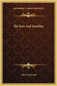 The Jews And Israelites
