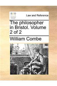 The Philosopher in Bristol. Volume 2 of 2