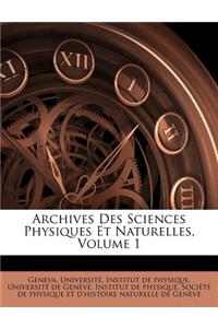 Archives Des Sciences Physiques Et Naturelles, Volume 1