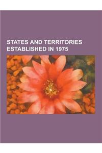 States and Territories Established in 1975: Angola, Bia Ystok Voivodeship (1975-1998), Cape Verde, Ciego de Avila Province, Comoros, Democratic Kampuc